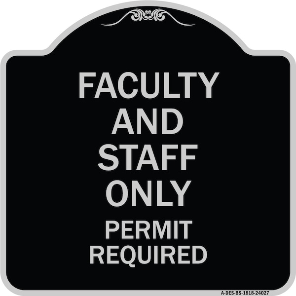 Signmission Faculty and Staff Parking Permit Required Heavy-Gauge Aluminum Sign, 18" x 18", BS-1818-24027 A-DES-BS-1818-24027 - main